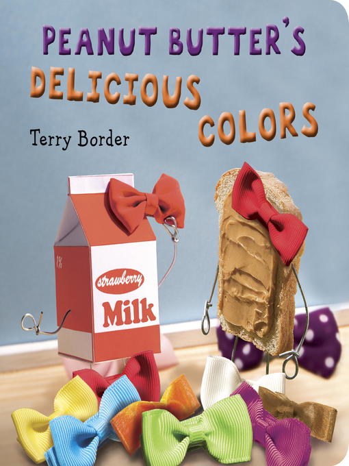 Title details for Peanut Butter's Delicious Colors by Terry Border - Available